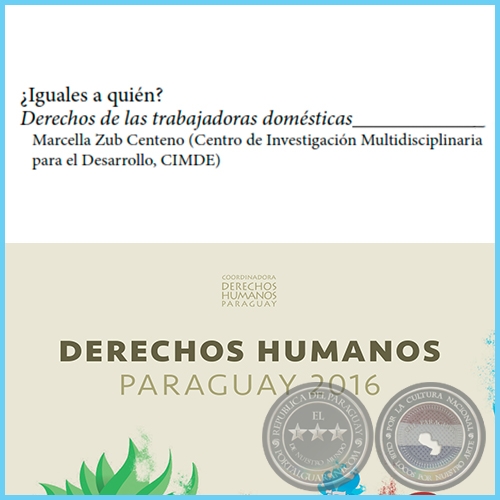 Iguales a quién? - DERECHOS HUMANOS EN PARAGUAY 2016 - Autora:  MARCELLA ZUB CENTENO - Páginas 107 al 116 - Año 2016